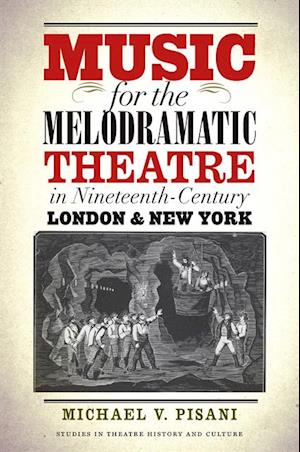 Music for the Melodramatic Theatre in Nineteenth-Century London and New York