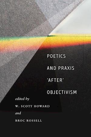 Poetics and Praxis 'after' Objectivism