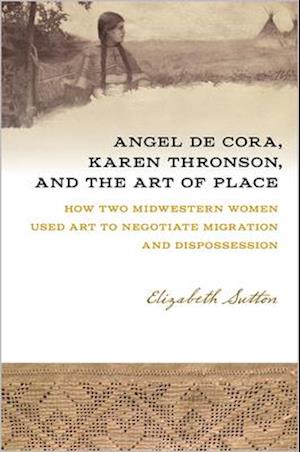 Angel de Cora, Karen Thronson, and the Art of Place