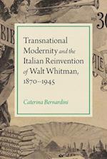 Transnational Modernity and the Italian Reinvention of Walt Whitman, 1870-1945