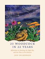 23 Woodcock in 22 Years