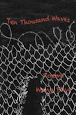 Ten Thousand Waves : Poems