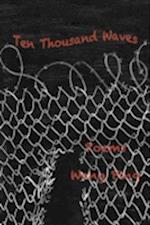 Ten Thousand Waves : Poems