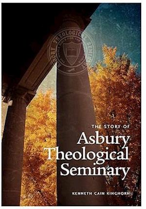 The Story of Asbury Theological Seminary