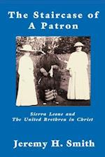 The Staricase of a Patron: Sierra Leone and the United Brethren in Christ 