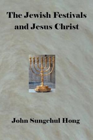 The Jewish Festivals and Jesus Christ