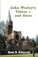 John Wesley's Values--And Ours