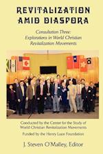 Revitalization Amid Diaspora. Consultation Three: Explorations in World Christian Revitalization Movements 