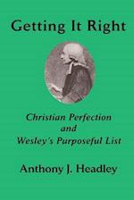 Getting It Right: Christian Perfection and Wesley's Purposeful List 