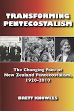 Transforming Pentecostalism: The Changing Face of New Zealand Pentecostalism, 1920-2010 