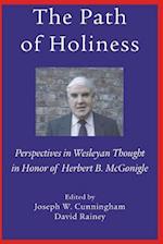 The Path of Holiness, Perspectives in Wesleyan Thought in Honor of Herbert B. McGonigle