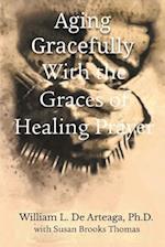 Aging Gracefully with the Graces of Healing Prayer