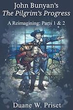John Bunyan's The Pilgrim's Progress: A Reimagining: Parts 1 & 2 