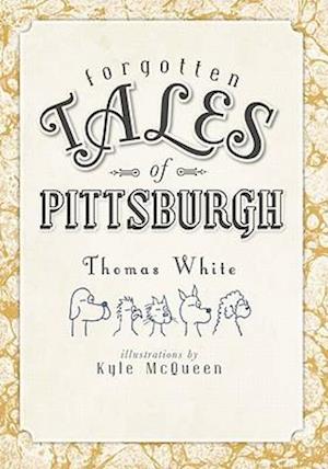 Forgotten Tales of Pittsburgh