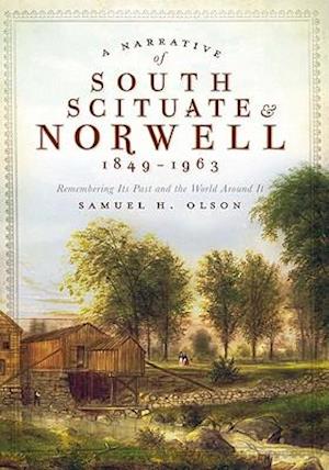 A Narrative of South Scituate & Norwell 1849-1963