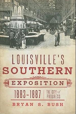 Louisville's Southern Exposition, 1883-1887