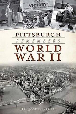 Pittsburgh Remembers World War II
