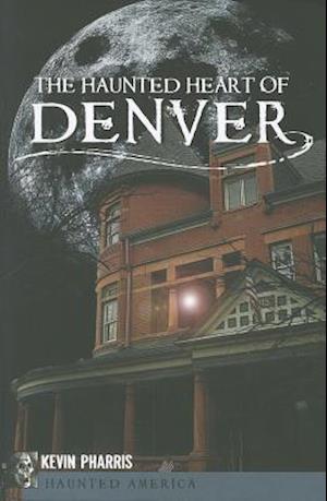 The Haunted Heart of Denver