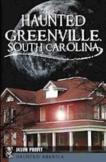 Haunted Greenville, South Carolina