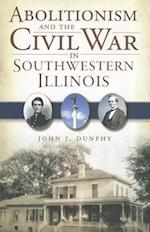 Abolitionism and the Civil War in Southwestern Illinois