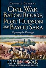 Civil War Baton Rouge, Port Hudson and Bayou Sara