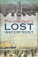 A History of Philadelphia's Lost Waterfront