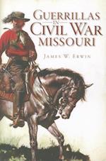 Guerillas in Civil War Missouri