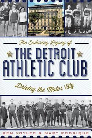 The Enduring Legacy of the Detroit Athletic Club