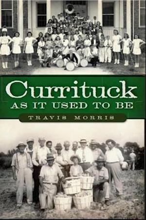 Currituck as It Used to Be