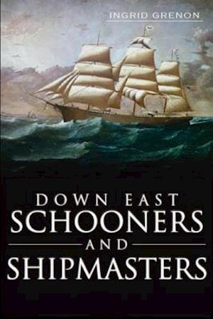 Down East Schooners and Shipmasters