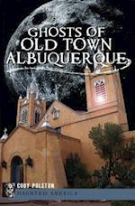 Ghosts of Old Town Albuquerque