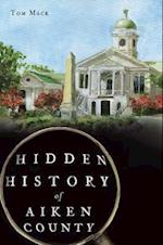 Hidden History of Aiken County