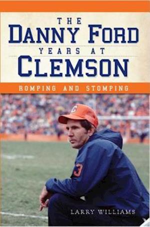 The Danny Ford Years at Clemson