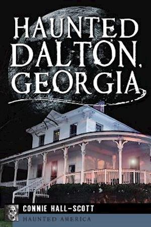 Haunted Dalton, Georgia