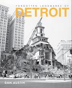 Forgotten Landmarks of Detroit