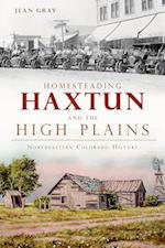 Homesteading Haxtun and the High Plains