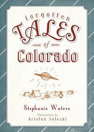 Forgotten Tales of Colorado