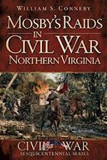 Mosby's Raids in Civil War Northern Virginia