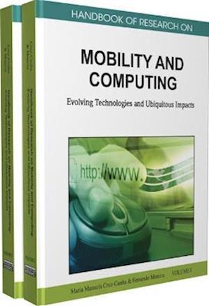 Handbook of Research on Mobility and Computing 2 Volume Set: Evolving Technologies and Ubiquitous Impacts