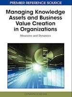 Managing Knowledge Assets and Business Value Creation in Organizations