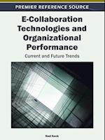 E-Collaboration Technologies and Organizational Performance: Current and Future Trends