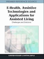 E-Health, Assistive Technologies and Applications for Assisted Living: Challenges and Solutions