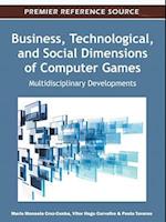 Business, Technological, and Social Dimensions of Computer Games: Multidisciplinary Developments