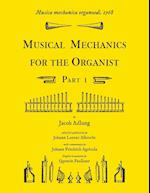 Musica mechanica organoedi / Musical mechanics for the organist, Part 1