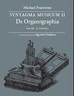 SYNTAGMA MUSICUM II, De Organographia,  Parts III - V,  with Index