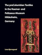 The preColumbian Textiles in the Roemer- and Pelizaeus-Museum Hildesheim, Germany 
