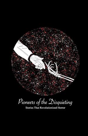 Pioneers of the Disquieting
