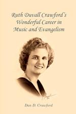 Ruth Duvall Crawford's  Wonderful Career  in Music and  Evangelism
