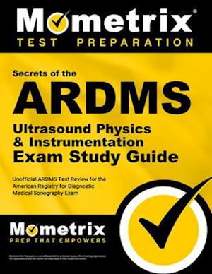 ARDMS Ultrasound Physics & Instrumentation Exam Secrets Study Guide