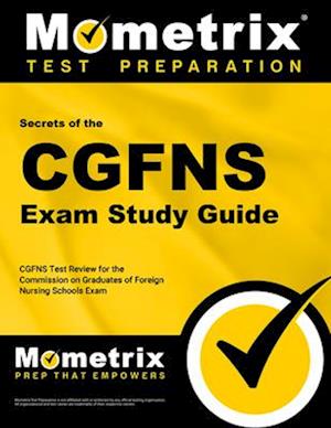 Secrets of the CGFNS Exam Study Guide